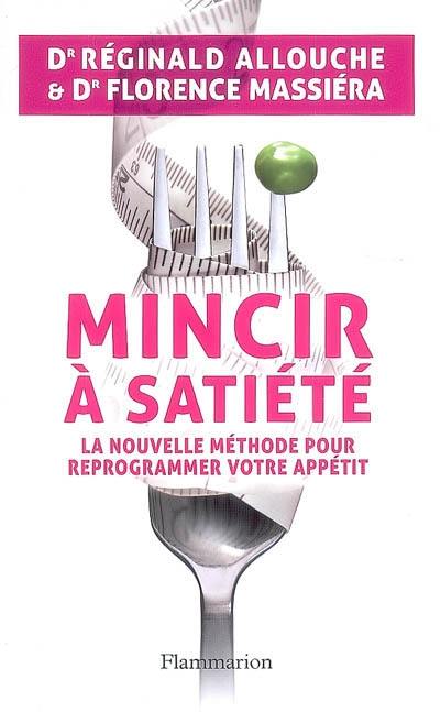 Mincir à satiété : la nouvelle méthode pour reprogrammer votre appétit