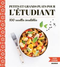 Petits et grands plats pour l'étudiant : 100 recettes inratables