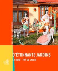 D'étonnants jardins en Nord-Pas-de-Calais