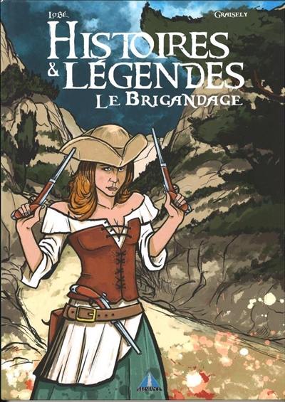 Histoires & légendes. Le brigandage