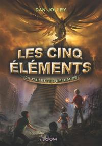 Les cinq éléments. Vol. 1. La tablette d'émeraude