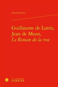 Guillaume de Lorris, Jean de Meun, Le roman de la rose