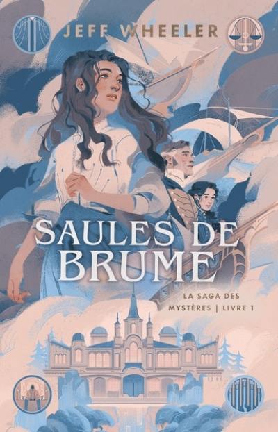 La saga des mystères. Vol. 1. Saules de brume