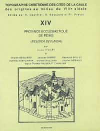 Topographie chrétienne des cités de la Gaule des origines au milieu du VIIIe siècle. Vol. 14. Province ecclésiastique de Reims (Belgica secunda)