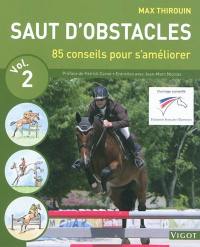 Saut d'obstacles. Vol. 2. 85 conseils pour s'améliorer