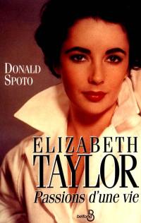 Elizabeth Taylor : passions d'une vie