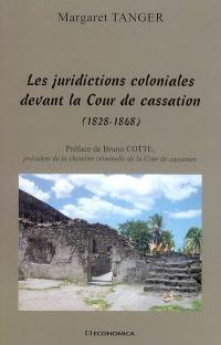 Les juridictions coloniales devant la Cour de cassation (1828-1848) : essai de contribution de la Cour de cassation à l'émergence des droits civils des Noirs dans les colonies françaises d'Amérique de 1828 à 1848