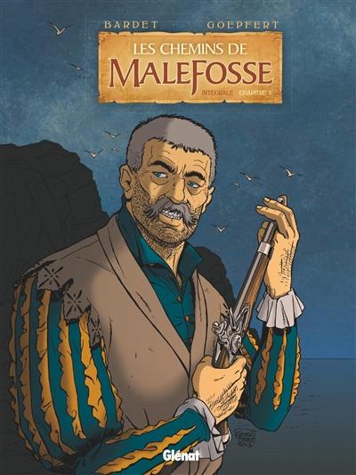 Les chemins de Malefosse : intégrale. Vol. 5