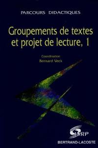 Groupements de textes et projet de lecture. Vol. 1