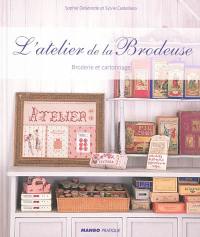 L'atelier de la brodeuse : broderie et cartonnage