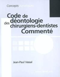 Code de déontologie des chirurgiens dentistes : commenté : commentaire à jour au 1er juin 2003