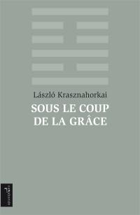 Sous le coup de la grâce : nouvelles de la mort