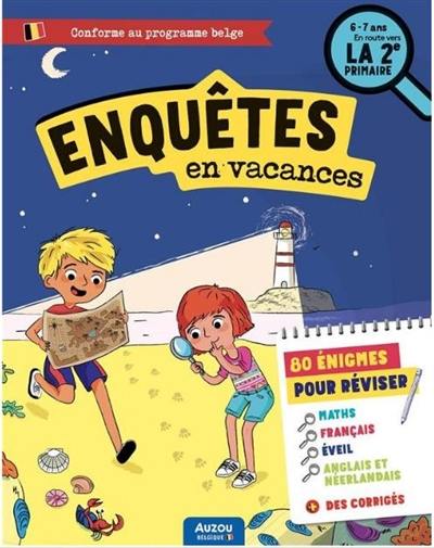 Enquêtes en vacances : 80 énigmes pour réviser : 6-7 ans, en route vers la 2e primaire, conforme au programme belge