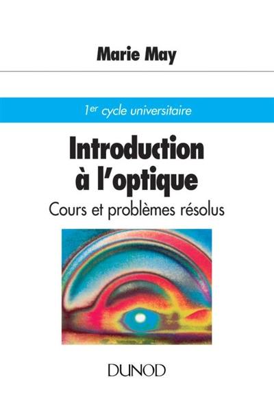 Introduction à l'optique : cours et problèmes résolus