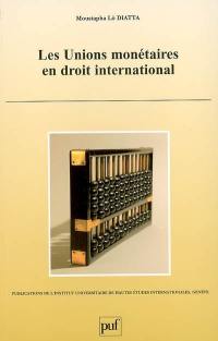 Les unions monétaires en droit international