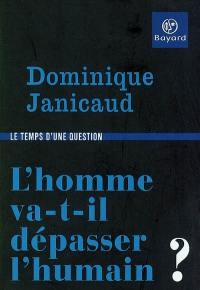 L'homme va-t-il dépasser l'humain ?