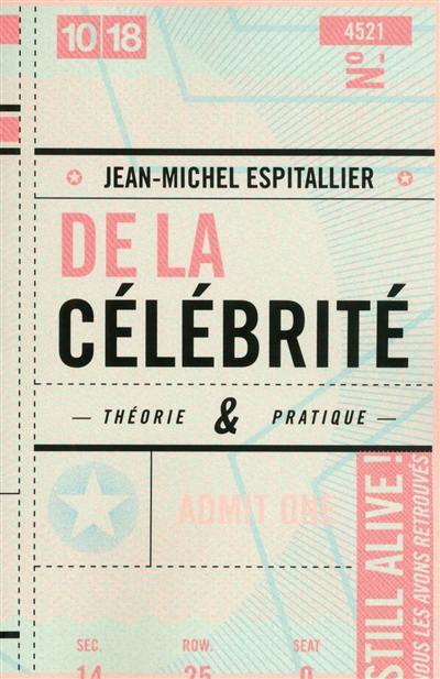 De la célébrité : théorie & pratique