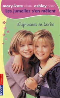 Les jumelles s'en mêlent : Mary-Kate Olsen, Ashley Olsen. Vol. 5. Espionnes en herbe