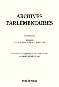 Archives parlementaires de 1787 à 1860 : recueil complet des débats législatifs et politiques des Chambres françaises : première série, 1787 à 1799. Vol. 103. Du 13 au 27 frimaire an III (3 au 17 décembre 1794)