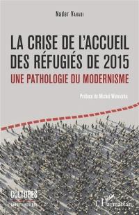 La crise de l'accueil des réfugiés de 2015, une pathologie du modernisme