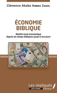 Economie biblique : réalité socio-économique depuis les temps bibliques jusqu'à nos jours