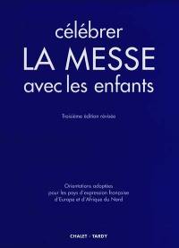 Célébrer la messe avec les enfants : orientations adoptées pour les pays d'expression française d'Europe et d'Afrique du Nord en application du Directorium de missis pro puris, Rome, 1er nov. 1973, Paris, 25 sept. 1974