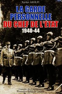 La garde personnelle du chef de l'Etat, 1940-1944