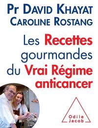 Les recettes gourmandes du vrai régime anticancer