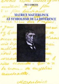 Maurice Maeterlinck : le symbolisme de la différence