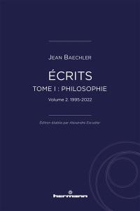 Ecrits. Vol. 1. Philosophie. Vol. 2. 1995-2022