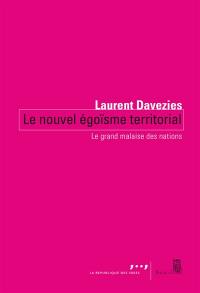 Le nouvel égoïsme territorial : le grand malaise des nations