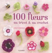 100 fleurs au tricot et au crochet