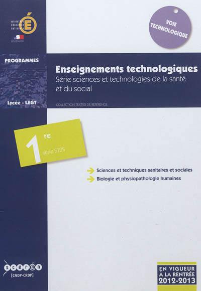 Enseignements technologiques, série sciences et technologies de la santé et du social : classe de première de la série ST2S : applicable à la rentrée de l'année scolaire 2012-2013