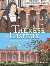 Thérèse de Lisieux : aimer, c'est tout donner