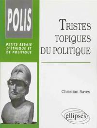 Tristes topiques du politique