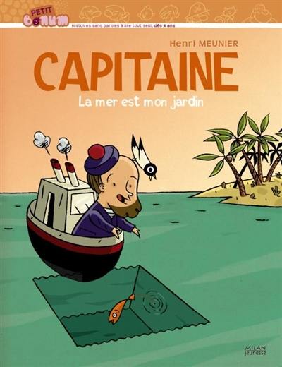 Capitaine. La mer est mon jardin