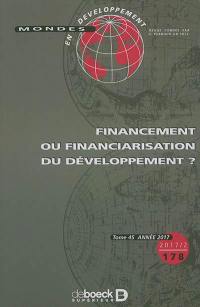 Mondes en développement, n° 178. Financement ou financiarisation du développement ?