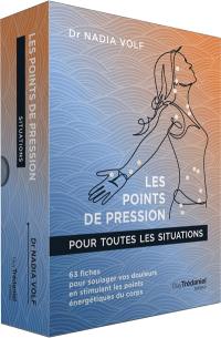 Les points de pression pour toutes les situations : 63 fiches pour soulager vos douleurs en stimulant les points énergétiques du corps