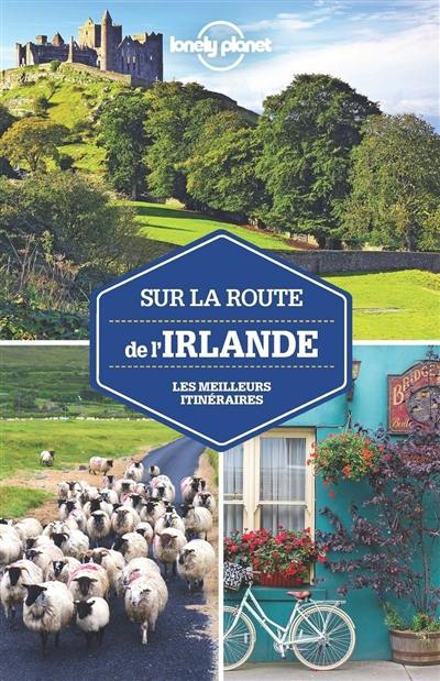 Sur la route de l'Irlande : les meilleurs itinéraires