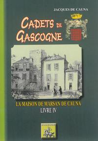 Cadets de Gascogne. Vol. 4. La maison de Marsan de Cauna