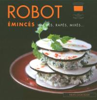 Robot : émincés, hachés, rapés, mixés...