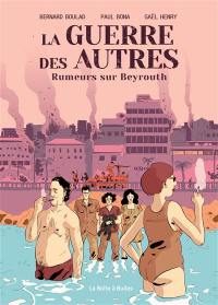 La guerre des autres. Rumeurs sur Beyrouth