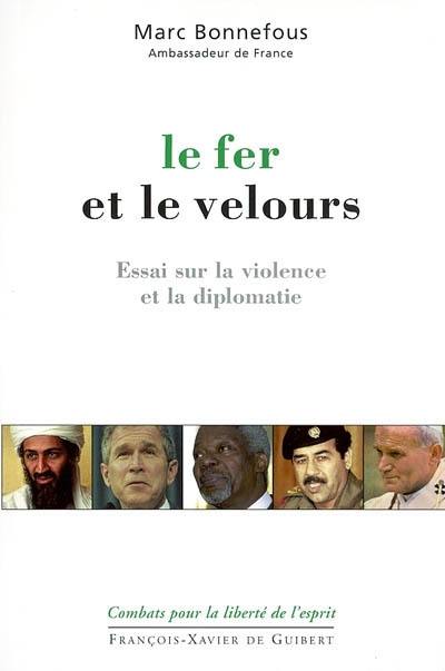 Le fer et le velours : essai sur la violence et la diplomatie