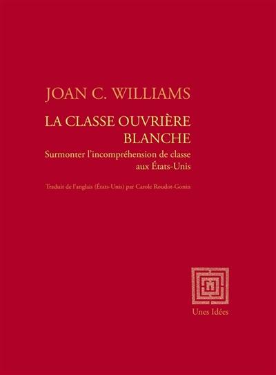 La classe ouvrière blanche : surmonter l'incompréhension de classe aux Etats-Unis