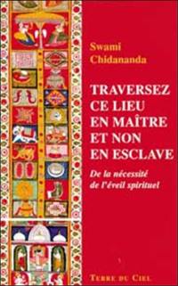 Traverser ce lieu en maître et non en esclave