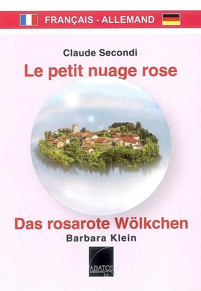 Le petit nuage rose : conte. Das rosarote Wölkchen : Märchen