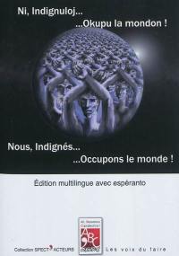 Nous, indignés... occupons le monde !. Ni, indignuloj... okupu la mondon !