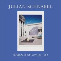 Julian Schnabel Symbols of Actual Life