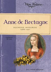 Anne de Bretagne : duchesse insoumise, 1488-1491