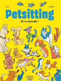 Petsitting. On se chamaille !